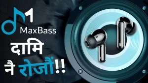म्याक्सबेसको डेब्युस् उच्च प्रविधिसहितको वायरलेस इयरबड्स नेपाली बजारमा, यस्तो बिशेषता ?
